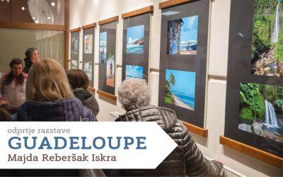 RAZSTAVA: Odprtje razstave GUADELOUPE – Majda Reberšak Iskra