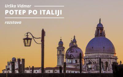 RAZSTAVA: Urška Vidmar – POTEP PO ITALIJI