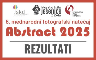 REZULTATI / RESULTS: 6. mednarodni fotografski natečaj ABSTRACT 2025