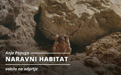 VABILO NA ODPRTJE: Anja Papuga – NARAVNI HABITAT