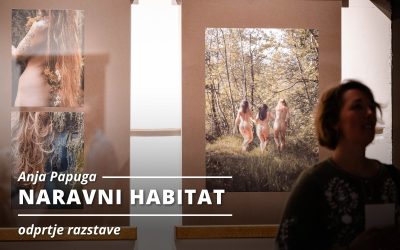 ODPRTJE RAZSTAVE: Anja Papuga – NARAVNI HABITAT