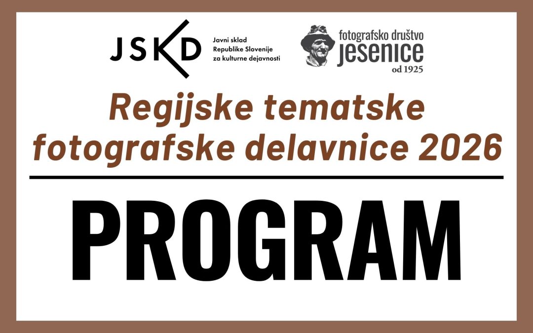 Regijske tematske fotografske delavnice 2026: PROGRAM IN POTEK DELAVNIC