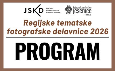 Regijske tematske fotografske delavnice 2026: PROGRAM IN POTEK DELAVNIC