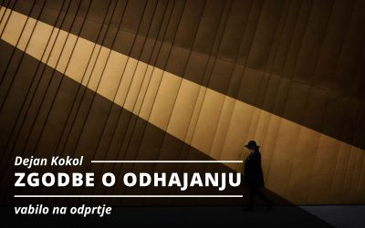 VABILO NA ODPRTJE: Dejan Kokol – ZGODBE O ODHAJANJU