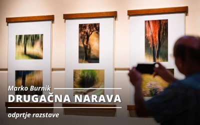 ODPRTJE RAZSTAVE: Marko Burnik – DRUGAČNA NARAVA
